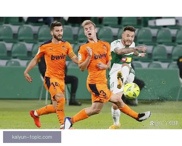 瓦伦西亚收官战焦点提前揭晓赛季最终排名悬念不断